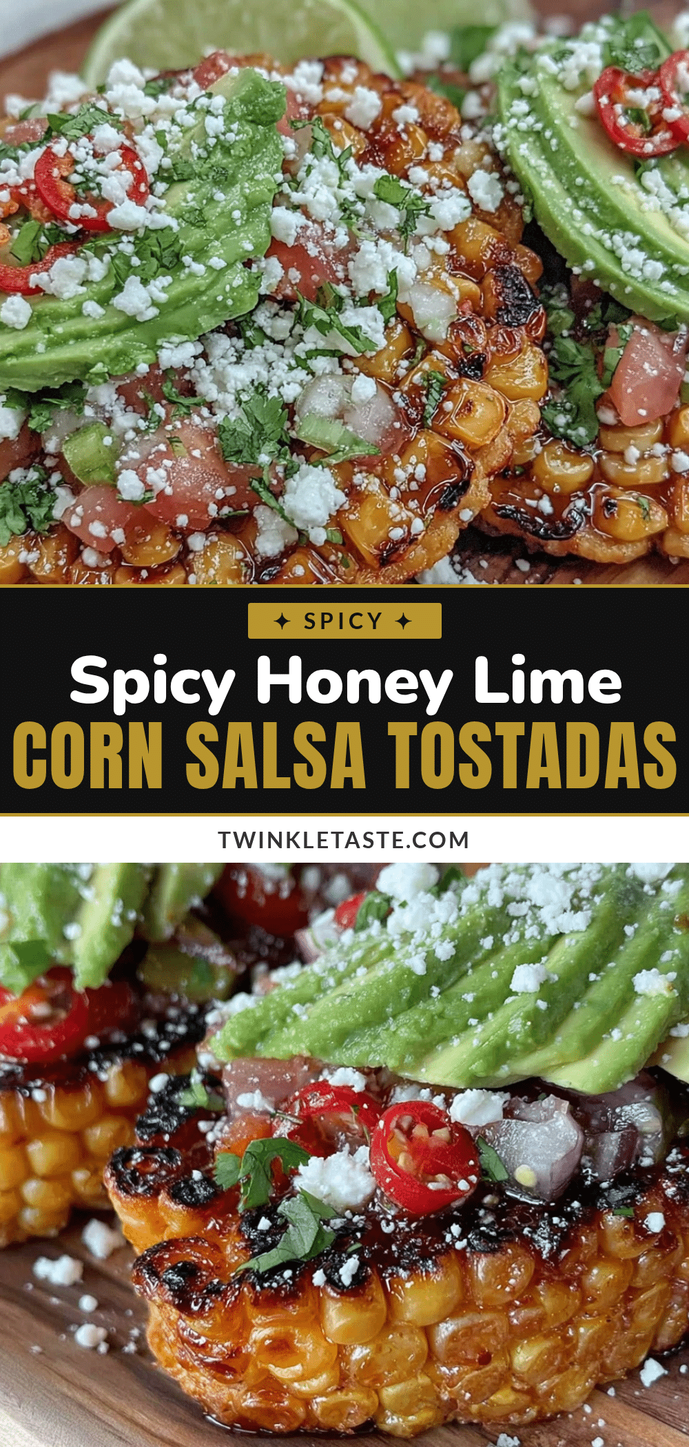 spicy honey lime grilled corn salsa tostadas recipe